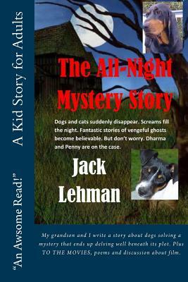 The All Night Mystery Story: Dogs and cats suddenly disappear. Screams fill the night. Fantastic stories of vengeful ghosts become believable. But by Jack Lehman