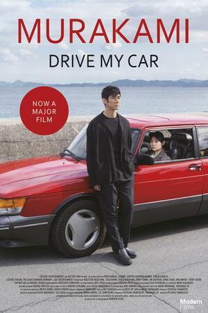 Drive My Car: THE SHORT STORY THAT INSPIRED THE BAFTA-WINNING, OSCAR-NOMINATED FILM by Haruki Murakami