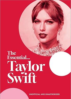 The Essential Taylor Swift by Caroline Young