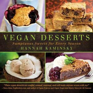 Vegan Desserts: Sumptuous Sweets for Every Season by Hannah Kaminsky