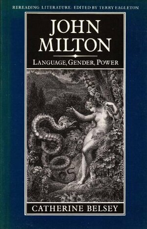 John Milton: Language, Gender, Power by Catherine Belsey