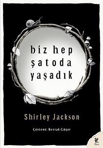 Biz Hep Şatoda Yaşadık by Shirley Jackson