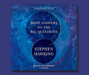 Brief Answers to the Big Questions by Stephen Hawking