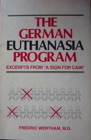 The German Euthanasia Program: Excerpts from A Sign for Cain by Fredric Wertham