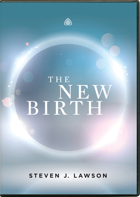 The New Birth by Steven J. Lawson