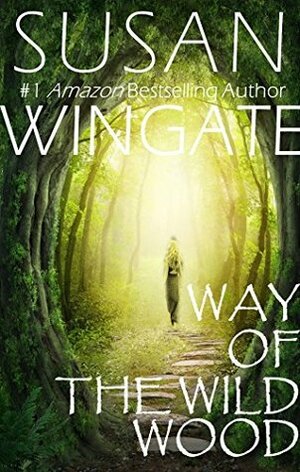Way of the Wild Wood (Wild Wood Trilogy #1) by Susan Wingate