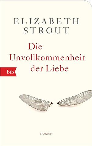 Die Unvollkommenheit der Liebe: Roman by Elizabeth Strout