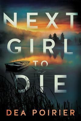 Next Girl to Die by Dea Poirier