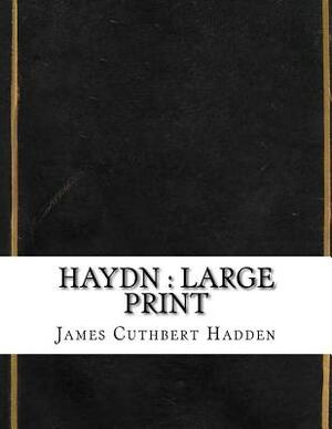 Haydn: large print by James Cuthbert Hadden