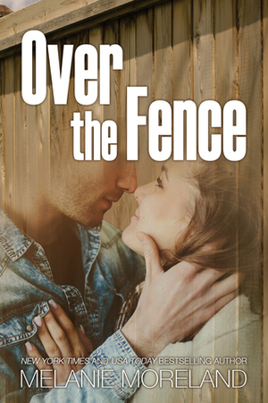 Over the Fence by Melanie Moreland