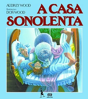 A Casa Sonolenta by Audrey Wood, Don Wood, Gisela Maria Padovan