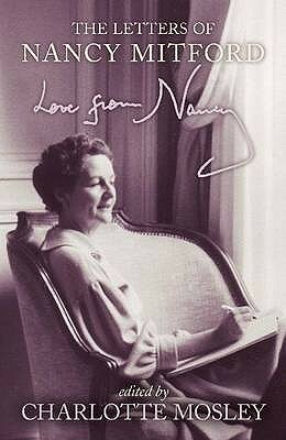 Love from Nancy: The Letters of Nancy Mitford by Nancy Mitford, Charlotte Mosley