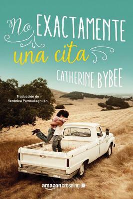 No Exactamente Una Cita by Catherine Bybee