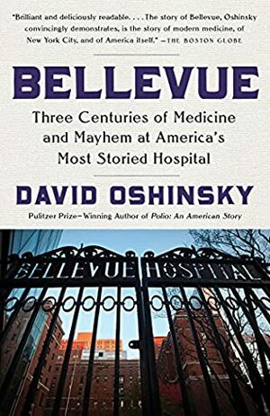 Bellevue: A History of America's Oldest Hospital by David M. Oshinsky