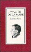 The Collected Poems of Walter de La Mare by Walter de la Mare