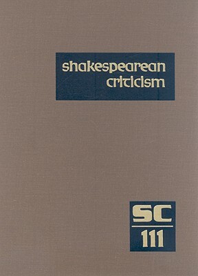 Shakespearean Criticism, Volume 111 by 