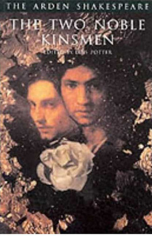 The Two Noble Kinsmen by Lois Potter, William Shakespeare