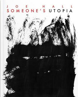 Someone's Utopia by Joe Hall