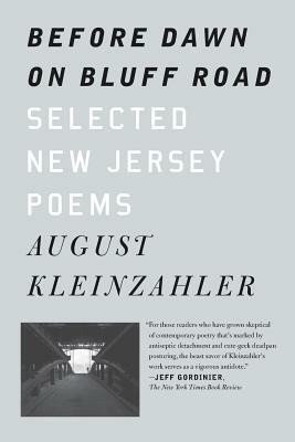 Before Dawn on Bluff Road / Hollyhocks in the Fog: Selected New Jersey Poems / Selected San Francisco Poems by August Kleinzahler