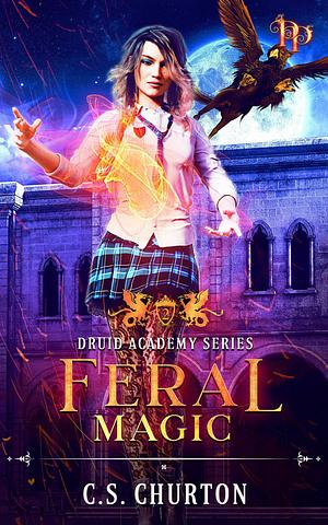 Feral Magic by C.S. Churton