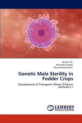 Genetic Male Sterility in Fodder Crops by Jehanzeb Farooq, Qurban Ali, Muhammad Ahsan