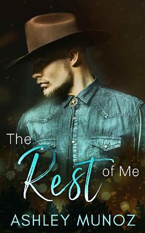 The Rest Of Me by Ashley Munoz