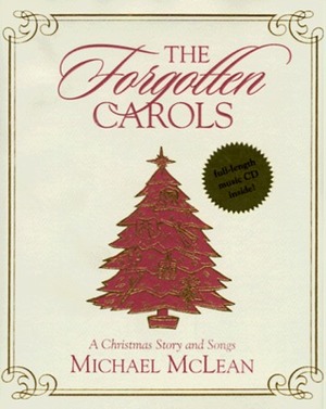 The Forgotten Carols: A Christmas Story and Songs by Michael McLean