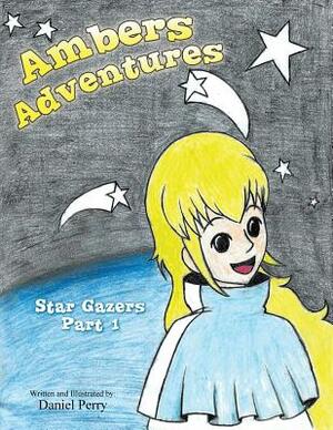 Ambers Adventures: Star Gazers Part 1 by Daniel Perry