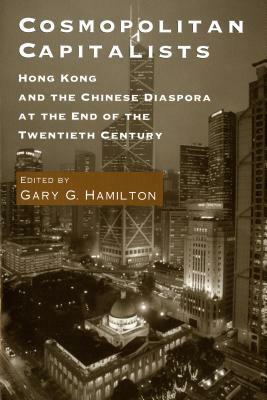 Cosmopolitan Capitalists: Hong Kong and the Chinese Diaspora at the End of the 20th Century by 