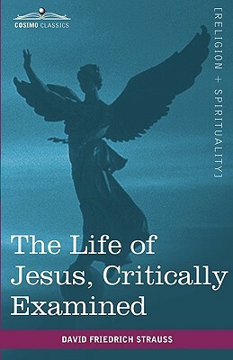 The Life of Jesus, Critically Examined by David Friedrich Strauss