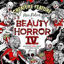 The Beauty of Horror 4: Creature Feature Coloring Book by Alan Robert