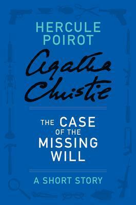 The Case of the Missing Will: A Short Story by Agatha Christie