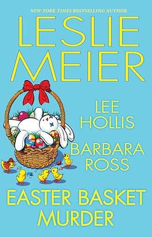 Easter Basket Murder by Barbara Ross, Lee Hollis, Leslie Meier