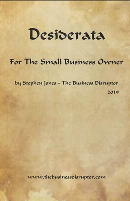 Desiderata for the Small Business Owner by Stephen Jones