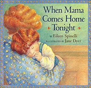 When Mama Comes Home Tonight by Eileen Spinelli, Jane Dyer