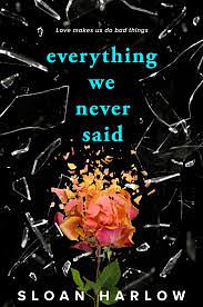 Everything we haven't said by Sloan Harlow