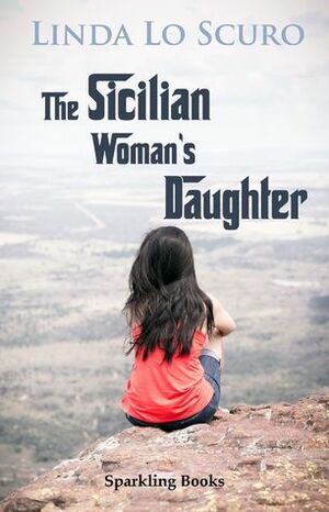 The Sicilian Woman's Daughter by Linda Lo Scuro