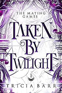 Taken by Twilight by Tricia Barr