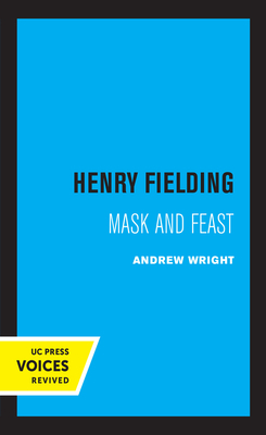 Henry Fielding: Mask and Feast by Andrew Wright