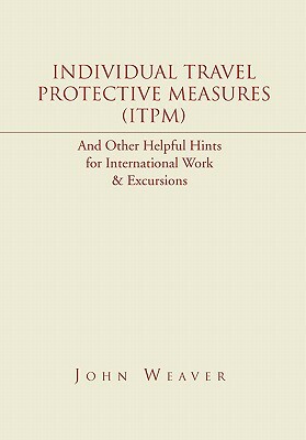 Individual Travel Protective Measures (Itpm) by John Weaver