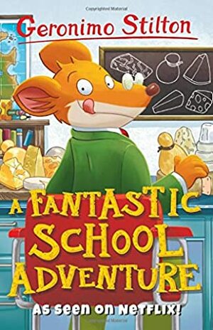 A Fantastic School Adventure (Geronimo Stilton: The 10 Book Collection Series 2) by Geronimo Stilton