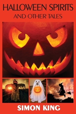 Halloween Spirits and Other Tales by Simon King