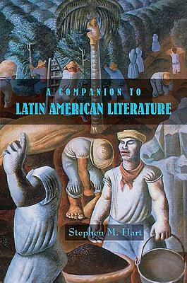 A Companion to Latin American Literature by Stephen M. Hart