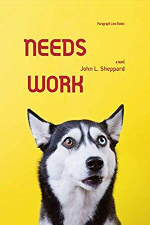 Needs Work by John Sheppard