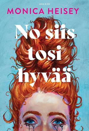 No siis tosi hyvää by Monica Heisey