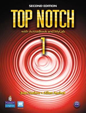 Top Notch 1 with Activebook and Mylab English [With CDROM] by Joan Saslow, Allen Ascher