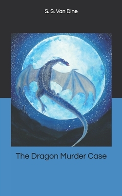 The Dragon Murder Case by S. S. Van Dine
