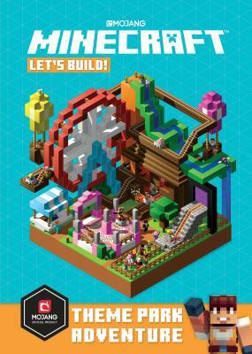 Minecraft: Let's Build! Theme Park Adventure by The Official Minecraft Team, Mojang Ab
