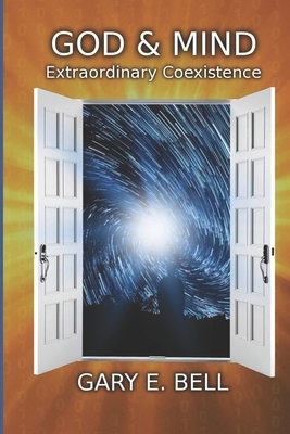 God & Mind, Extraordinary Coexistence by Gary Bell