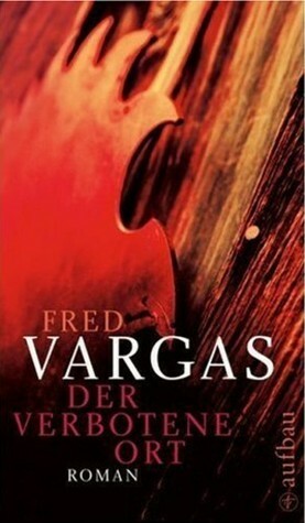 Der verbotene Ort by Waltraud Schwarze, Fred Vargas